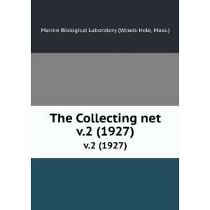  The Collecting net. v.2 (1927) Mass.) Marine Biological 