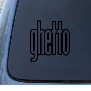 GHETTO   Car, Truck, Notebook, Vinyl Decal Sticker #1268  Vinyl Color 