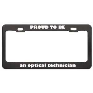  IM Proud To Be An Optical Technician Profession Career 