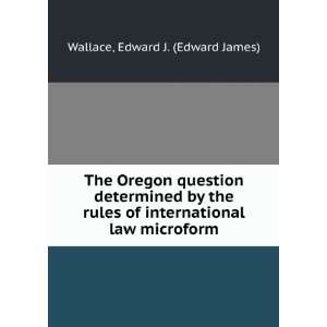  international law microform Edward J. (Edward James) Wallace Books