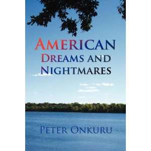    American Dreams and Nightmares (9781425783839) Peter Onkuru Books