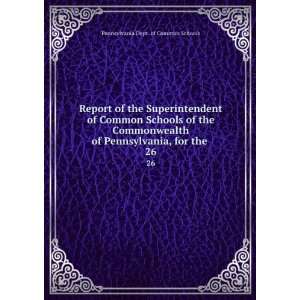  Report of the Superintendent of Common Schools of the 