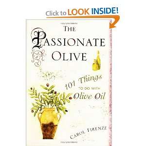  Olive 101 Things to Do with Olive Oil Carol Firenze Books