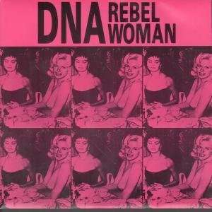   REBEL WOMAN 7 INCH (7 VINYL 45) UK DNA 1991 DNA (90S GROUP) Music