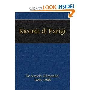 Ricordi di Parigi Edmondo, 1846 1908 De Amicis  Books