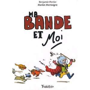  Ma bande et Moi (French Edition) (9782848013596) Benjamin 
