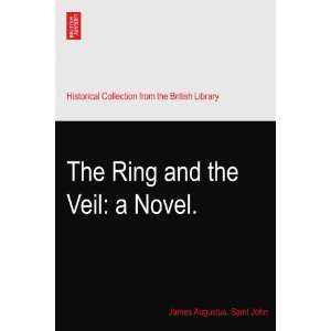  The Ring and the Veil a Novel. James Augustus. Saint 