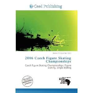  2006 Czech Figure Skating Championships (9786200946973 