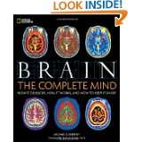 Brain The Complete Mind How It Develops, How It Works, and How to 