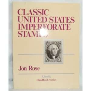  Classic United States Imperforate Stamps Jon Rose Books