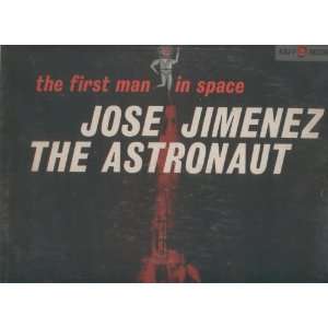  The First Man In Space Jose Jimenez The Astronaut Jose 