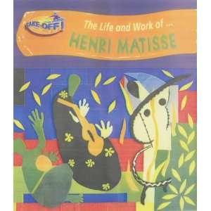  Take Off the Life and Work of Henri Matisse (Take Off Life 
