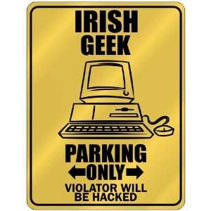  New  Irish Geek   Parking Only / Violator Will Be Hacked 