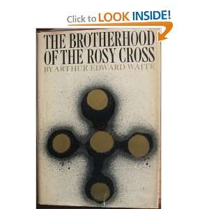    The Brotherhood Of The Rosy Cross Arthur Edward Waite Books