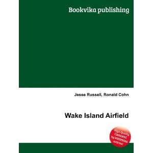  Wake Island Airfield Ronald Cohn Jesse Russell Books