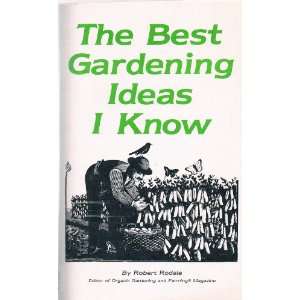  The Best Gardening Ideas I Know Robert Rodale Books