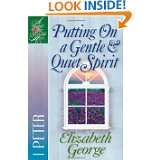 Putting On a Gentle And Quiet Spirit 1 Peter (A Woman After Gods Own 