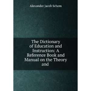 The Dictionary of Education and Instruction A Reference Book and 