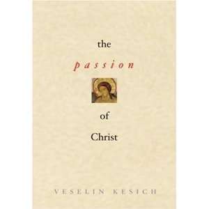  The Passion of Christ (9780913836804) Veselin Kesich 