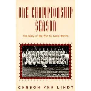  One Championship Season The Story of the 1944 St. Louis 