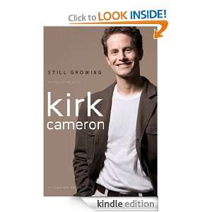 Still Growing An Auto Biography Kirk Cameron  Kindle 