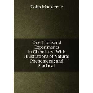 One thousand experiments in chemistry  with illustrations of natural 