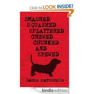   , Squashed, Splattered, Chewed, Chunked and Spewed [Kindle Edition