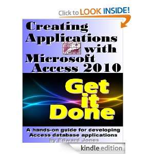 Creating Applications with Microsoft Access 2010 (The Get It Done 