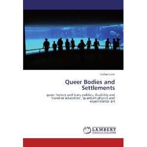  Queer Bodies and Settlements queer history and trans politics 