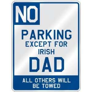   EXCEPT FOR IRISH DAD  PARKING SIGN COUNTRY IRELAND