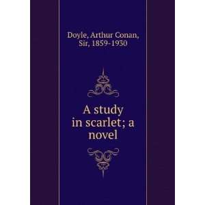 study in scarlet; a novel Arthur Conan, Sir, 1859 1930 Doyle 