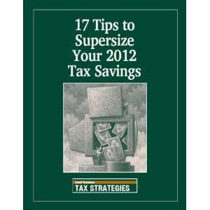  17 Tips to Supersize Your 2012 Tax Savings (9781880024744 