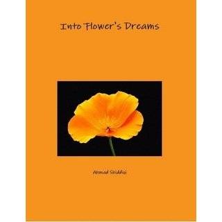 Into Flowers Dreams by Ahmad Shiddiqi ( Paperback   July 16, 2009)