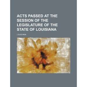   Legislature of the State of Louisiana (9781232276432) Louisiana