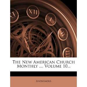  The New American Church Monthly , Volume 10 