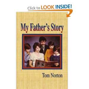  My Fathers Story (9781450057639) Tom Norton Books