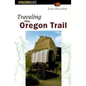  Traveling the Oregon Trail 2nd Edition (9780762723874 