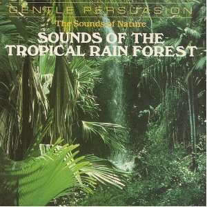  Sounds of the Tropical Rain Forest Various Music