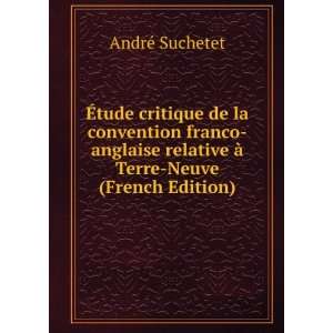   relative Ã  Terre Neuve (French Edition) AndrÃ© Suchetet Books