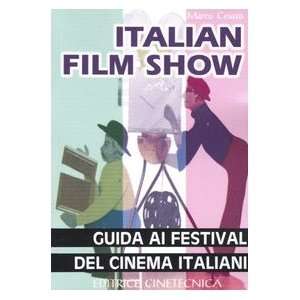  Italian film show. Guida ai festival del cinema italiani 