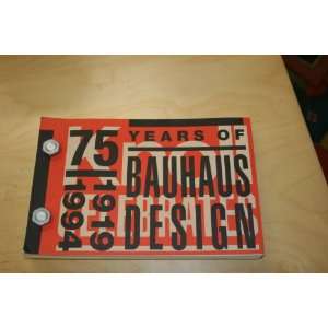   75 Years of Bauhaus Design, 1919 1994 the knoll group Books