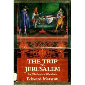   THE TRIP TO JERUSALEM  an Elizabethan whodunit Edward Marston Books