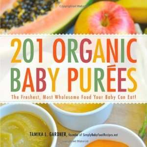  201 Organic Baby Purees The Freshest, Most Wholesome Food 