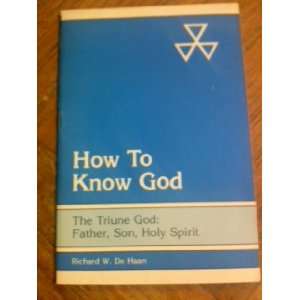  How To Know God Richard W. De Haan Books