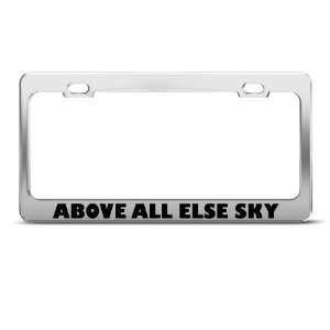  Above All Else Sky Humor license plate frame Stainless 