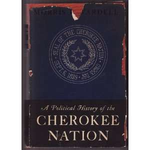 Political History of the Cherokee Nation, 1838 1907 Morris L 
