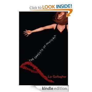 The Opposite of Invisible Liz Gallagher  Kindle Store