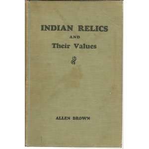  Indian relics and their values, Allen Lester Brown Books