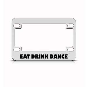 Eat Drink Dance Metal Bike Motorcycle license plate frame Holder