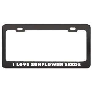  I Love Sunflower Seeds Food Eat Drink Metal License Plate 